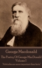 The Poetry Of George MacDonald - Volume 1 : "Attitudes are more important than facts." - eBook