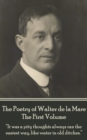 The Poetry of Walter de la Mare - The First Volume : "It was a pity thoughts always ran the easiest way, like water in old ditches." - eBook