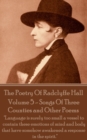 The Poetry Of Radclyffe Hall - Volume 5 - Songs Of Three Counties and Other Poems : "Language is surely too small a vessel to contain these emotions of mind and body that have somehow awakened a respo - eBook