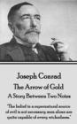 The Arrow of Gold - A Story Between Two Notes : "The belief in a supernatural source of evil is not necessary; men alone are quite capable of every wickedness." - eBook