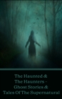The Haunted & The Haunters - Various Supernatural tales - eBook