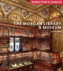 The Morgan Library & Museum : Director’s Choice - Book