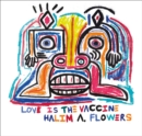 Halim A. Flowers : Love is the Vaccine - Book