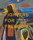 Fighters for Freedom : William H. Johnson Picturing Justice - Book
