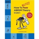How to Blitz! Abrsm Theory Grade 5 (2018 Revised) - Book