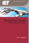 Mechatronic Hands : Prosthetic and robotic design - eBook
