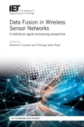 Data Fusion in Wireless Sensor Networks : A statistical signal processing perspective - eBook