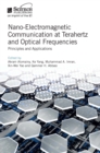 Nano-Electromagnetic Communication at Terahertz and Optical Frequencies : Principles and Applications - eBook