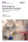 Electromagnetic Reverberation Chambers : Recent advances and innovative applications - eBook
