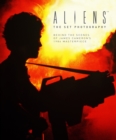 Aliens: The Set Photography : Behind the Scenes of James Cameron's 1986 Masterpiece - Book