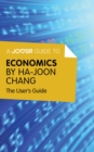 A Joosr Guide to... Economics by Ha-Joon Chang : The User's Guide - eBook