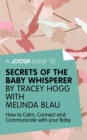 A Joosr Guide to... Secrets of the Baby Whisperer by Tracy Hogg with Melinda Blau : How to Calm, Connect, and Communicate with Your Baby - eBook