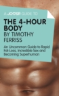 A Joosr Guide to... The 4-Hour Body by Timothy Ferriss : An Uncommon Guide to Rapid Fat-Loss, Incredible Sex and Becoming Superhuman - eBook