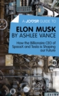 A Joosr Guide to... Elon Musk by Ashlee Vance : How the Billionaire CEO of SpaceX and Tesla is Shaping our Future - eBook