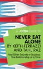 A Joosr Guide to... Never Eat Alone by Keith Ferrazzi and Tahl Raz : And Other Secrets to Success, One Relationship at a Time - eBook