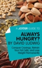 A Joosr Guide to... Always Hungry? By David Ludwig : Conquer Cravings, Retrain Your Fat Cells, and Lose Weight Permanently - eBook