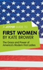 A Joosr Guide to... First Women by Kate Brower : The Grace and Power of America's Modern First Ladies - eBook
