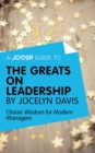A Joosr Guide to... The Greats on Leadership by Jocelyn Davis : Classic Wisdom for Modern Managers - eBook