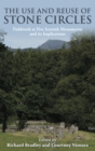 The Use and reuse of stone circles : Fieldwork at five Scottish monuments and its implications - eBook