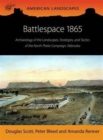 Battlespace 1865 : Archaeology of the Landscapes, Strategies, and Tactics of the North Platte Campaign, Nebraska - Book