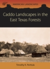 Caddo Landscapes in the East Texas Forests - eBook