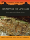 Transforming the Landscape : Rock Art and the Mississippian Cosmos - eBook
