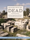 Engaging with the Dead : Exploring Changing Human Beliefs about Death, Mortality and the Human Body - eBook