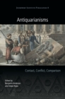 Antiquarianisms : Contact, Conflict, Comparison - eBook