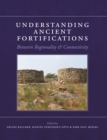 Understanding Ancient Fortifications : Between Regionality and Connectivity - eBook