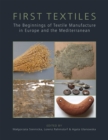First Textiles : The Beginnings of Textile Production in Europe and the Mediterranean - eBook