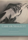 Care or Neglect? : Evidence of Animal Disease in Archaeology - eBook