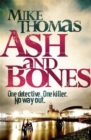 Ash and Bones : A Dead Cop. A City Afraid. A Killer on the Loose. - Book