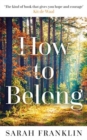 How to Belong : 'The kind of book that gives you hope and courage' Kit de Waal - Book