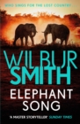 Elephant Song : A thrilling novel from the master of adventure, Wilbur Smith - eBook