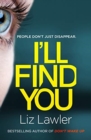 I'll Find You : The most pulse-pounding thriller you'll read this year from the bestselling author of DON'T WAKE UP - Book