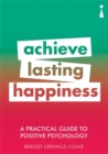 A Practical Guide to Positive Psychology : Achieve Lasting Happiness - Book