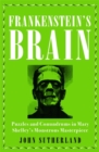 Frankenstein's Brain : Puzzles and Conundrums in Mary Shelley's Monstrous Masterpiece - Book