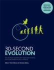 30-Second Evolution : The 50 most significant ideas and events, each explained in half a minute - Book
