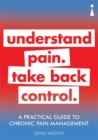 A Practical Guide to Chronic Pain Management : Understand pain. Take back control - Book