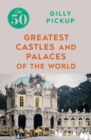 The 50 Greatest Castles and Palaces of the World - eBook
