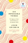 Six Impossible Things : The 'Quanta of Solace' and the Mysteries of the Subatomic World - eBook