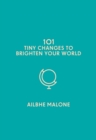 101 Tiny Changes to Brighten Your World - eBook