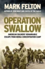 Operation Swallow : American Soldiers’ Remarkable Escape From Berga Concentration Camp - Book