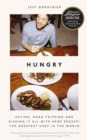 Hungry : Eating, Road-Tripping, and Risking it All with Rene Redzepi, the Greatest Chef in the World - Book