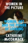 Women in the Picture : Women, Art and the Power of Looking - eBook