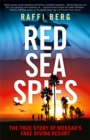 Red Sea Spies : The True Story of Mossad's Fake Diving Resort - Book