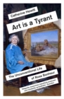 Art is a Tyrant : The Unconventional Life of Rosa Bonheur - Book