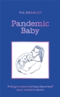 Pandemic Baby : Becoming a Parent in Lockdown - Book