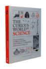 The Curious World of Science : A visual miscelllany of stories, theories, discoveries & curiosities plucked from the scientific world - Book