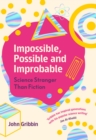 Impossible, Possible, and Improbable : Science Stranger Than Fiction - Book